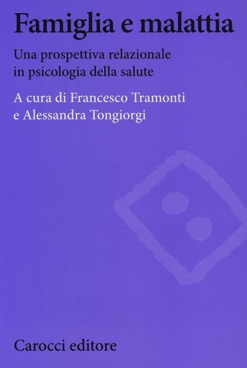 Famiglia e malattia. Una prospettiva relazionale in psicologia della salute - copertina