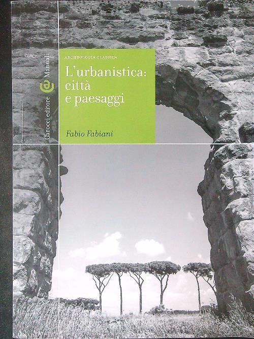 L'urbanistica: città e paesaggi. Archeologia classica