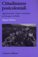 Cittadinanze postcoloniali. Appartenenze, razza e razzismo in Europa e in Italia