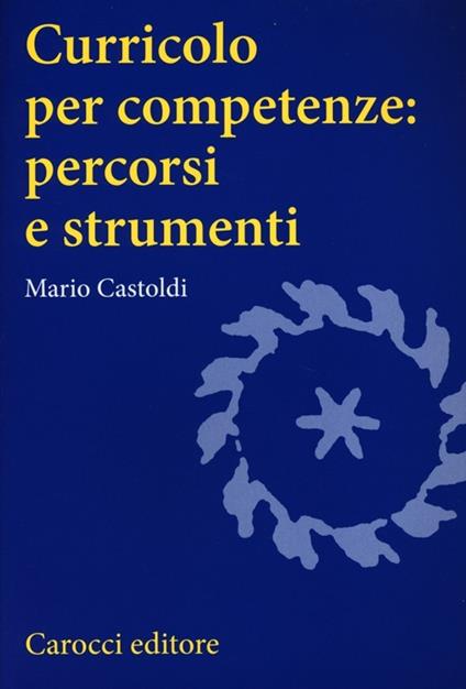 Curricolo per competenze: percorsi e strumenti - Mario Castoldi - copertina
