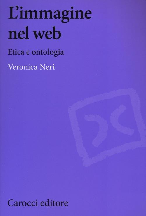 L' immagine nel web. Etica e ontologia -  Veronica Neri - copertina