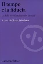 Il tempo e la fiducia. L'affido etero-familiare del minore