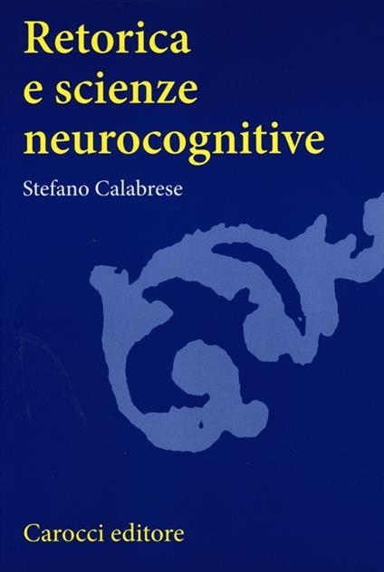 Retorica e scienze neurocognitive - Stefano Calabrese - copertina