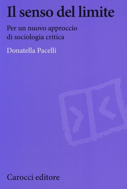 Il senso del limite. Per un nuovo approccio di sociologia critica -  Donatella Pacelli - copertina
