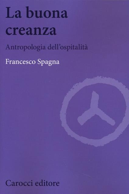 La buona creanza. Antropologia dell'ospitalità - Francesco Spagna - copertina