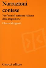 Narrazioni contese. Vent'anni di scritture italiane della migrazione