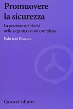 Promuovere la sicurezza. La gestione dei rischi nelle organizzazioni complesse