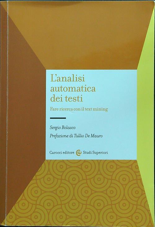 L' analisi automatica dei testi. Fare ricerca con il text mining