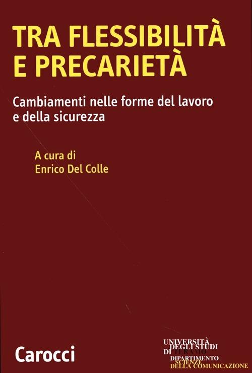 Tra flessibilità e precarietà. Cambiamenti nelle forme del lavoro e della sicurezza - copertina