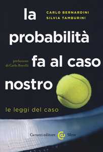 Libro La probabilità fa al caso nostro. Le leggi del caso  Carlo Bernardini  Silvia Tamburini
