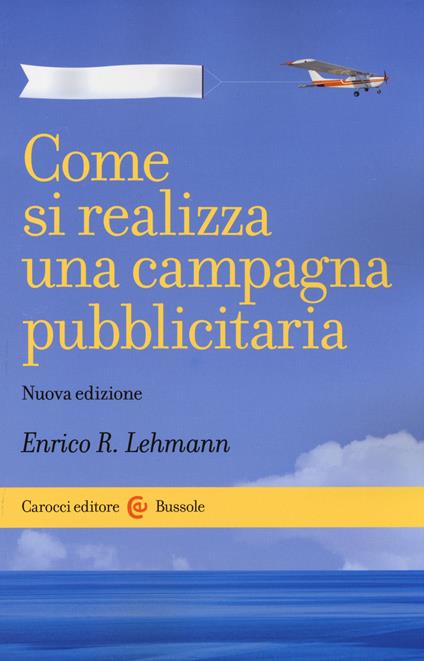 Come si realizza una campagna pubblicitaria -  Enrico R. Lehmann - copertina