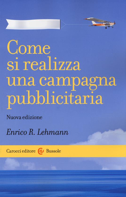 Come si realizza una campagna pubblicitaria -  Enrico R. Lehmann - copertina