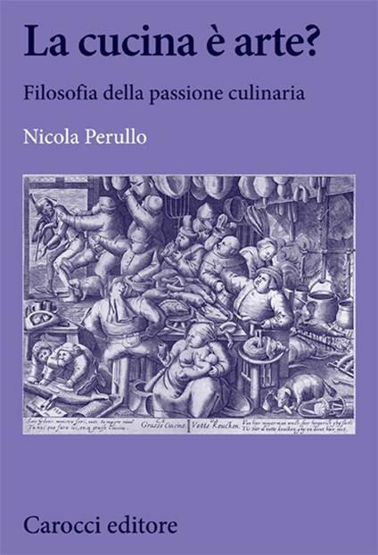 La cucina è arte? Filosofia della passione culinaria - Nicola Perullo - copertina