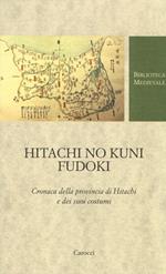 Hitachi no kuni fudoki. Cronaca della provincia di Hitachi e dei suoi costumi. Testo giapponese a fronte