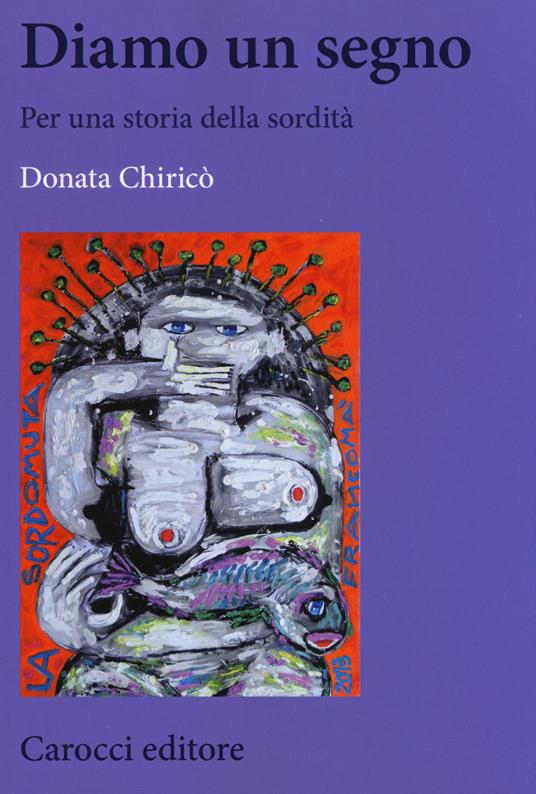 Diamo un segno. Per una storia della sordità - Donata Chiricò - copertina