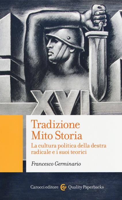 Tradizione, mito, storia. La cultura politica della destra radicale e i suoi teorici - Francesco Germinario - copertina