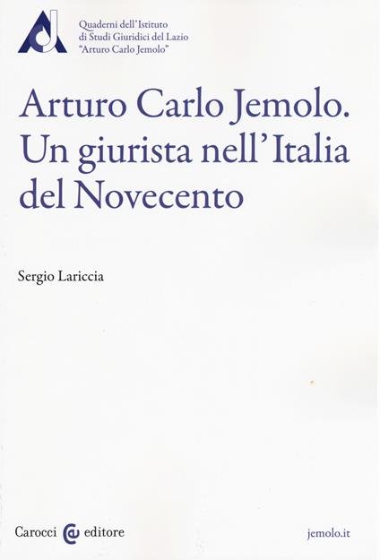 Arturo Carlo Jemolo. Un giurista nell'Italia del Novecento -  Sergio Lariccia - copertina