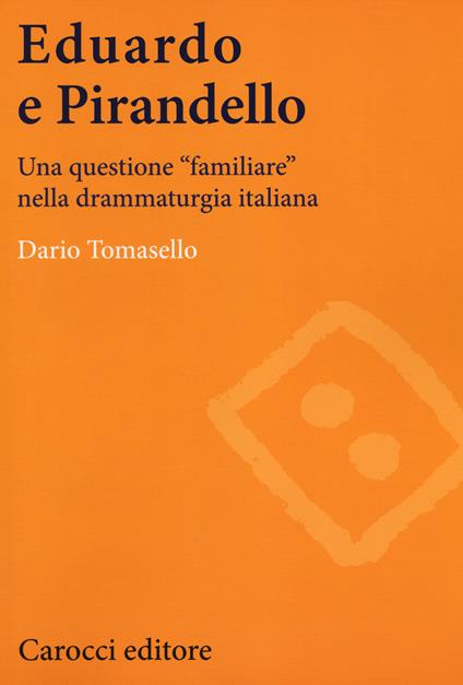 Eduardo e Pirandello. Una questione «familiare» nella drammaturgia italiana -  Dario Tomasello - copertina