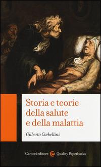 Storia e teorie della salute e della malattia -  Gilberto Corbellini - copertina