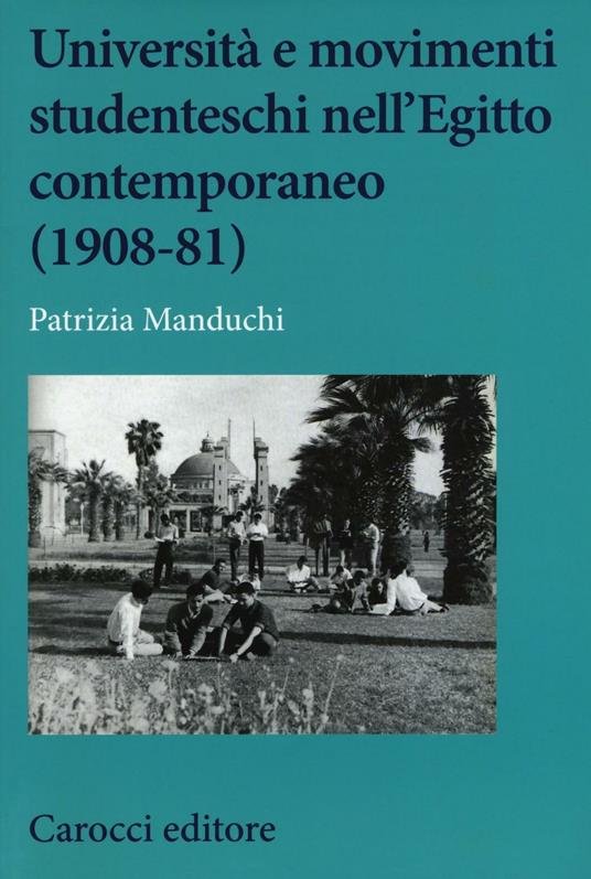 Università e movimenti studenteschi nell'Egitto contemporaneo (1908-81) - Patrizia Manduchi - copertina