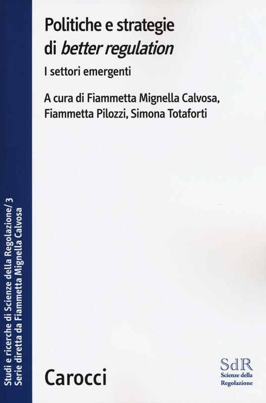 Politiche e strategie di «better regulation». I settori emergenti. Studi e ricerche di Scienze della Regolazione. Vol. 3 - copertina