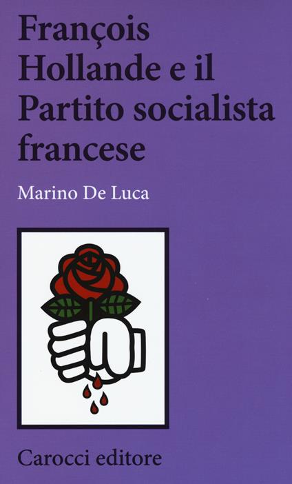 François Hollande e il partito socialista francese - Marino De Luca - copertina