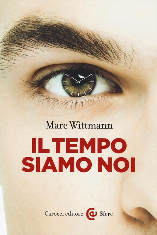 Il tempo siamo noi -  Marc Wittmann - copertina