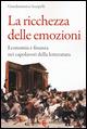 La ricchezza delle emozioni. Economia e finanza nei capolavori della letteratura -  Giandomenico Scarpelli - copertina