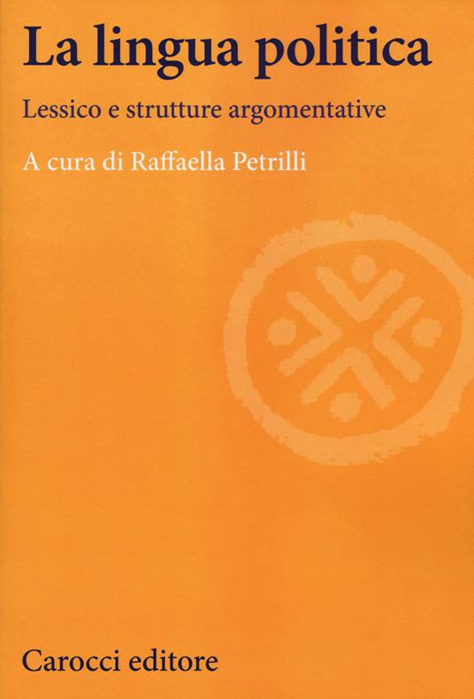 La lingua politica. Lessico e strutture argomentative - copertina