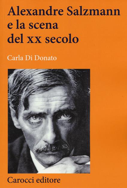 Alexandre Salzmann e la scena del XX secolo -  Carla Di Donato - copertina