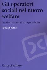 Gli operatori sociali nel nuovo welfare. Tra discrezionalità e responsabilità