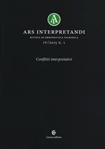 Ars interpretandi (2015). Vol. 1: Conflitti interpretativi.