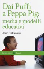 Dai Puffi a Peppa Pig: media e modelli educativi