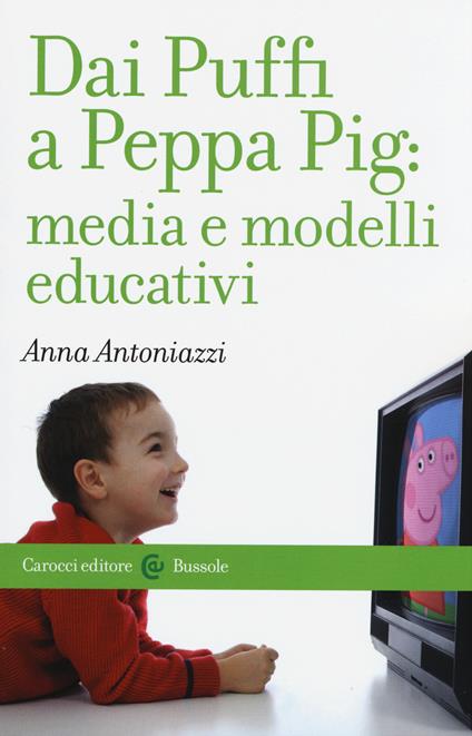 Dai Puffi a Peppa Pig: media e modelli educativi - Anna Antoniazzi - copertina