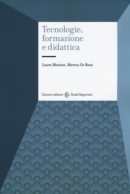 Tecnologie, formazione e didattica - Laura Messina,Marina De Rossi - copertina