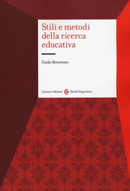 Stili e metodi della ricerca educativa - Guido Benvenuto - copertina