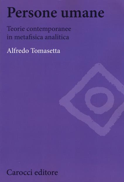 Persone umane. Teorie contemporanee in metafisica analitica - Alfredo Tomasetta - copertina