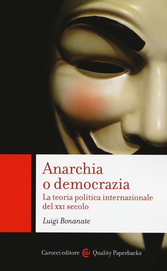 Anarchia o democrazia. La teoria politica internazionale del XXI secolo - Luigi Bonanate - copertina