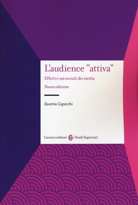 L'audience «attiva». Effetti e usi sociali dei media - Saveria Capecchi - copertina