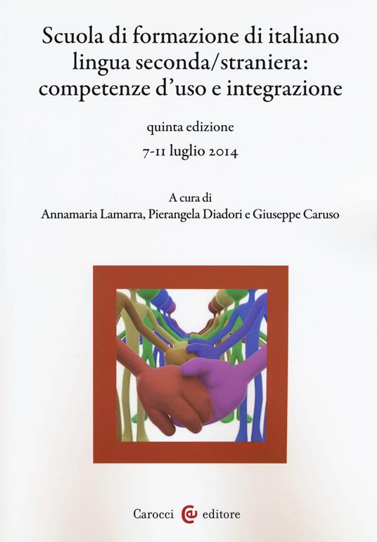Scuola di formazione di italiano lingua seconda/straniera. Competenze d'uso e integrazione - copertina