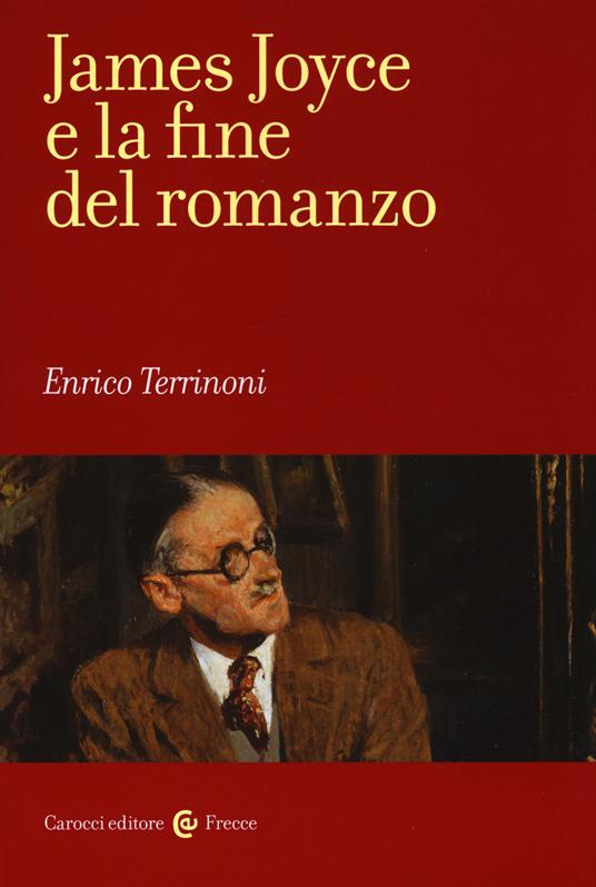 James Joyce e la fine del romanzo -  Enrico Terrinoni - copertina