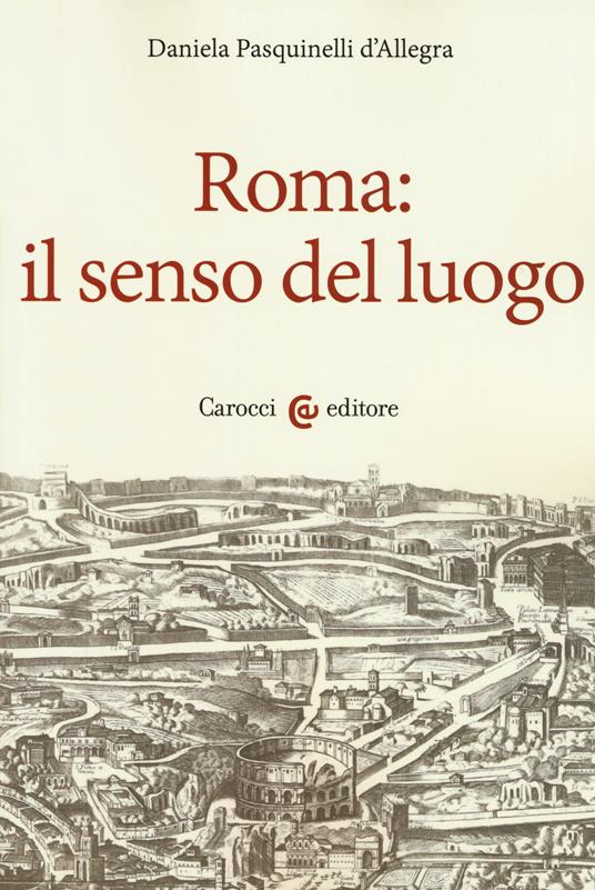 Roma: il senso del luogo - Daniela Pasquinelli D'Allegra - copertina