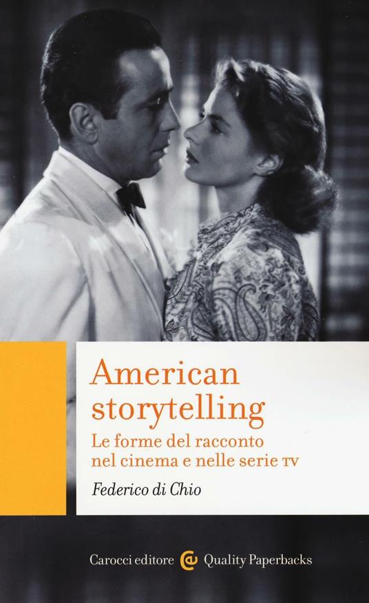 American storytelling. Le forme del racconto nel cinema e nelle serie tv - Federico Di Chio - copertina