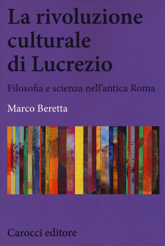 La rivoluzione culturale di Lucrezio. Filosofia e scienza nell'antica roma - Marco Beretta - copertina