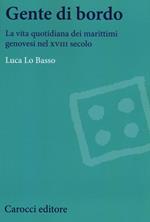 Gente di bordo. La vita quotidiana dei marittimi genovesi nel XVIII secolo