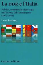 La DDR e l'Italia. Politica, commercio e ideologia nell'Europa del cambiamento (1973-1990)
