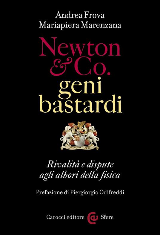 Newton & Co. geni bastardi. Rivalità e dispute agli albori della fisica - Andrea Frova,Mariapiera Marenzana - ebook