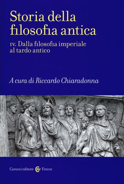 Storia della filosofia antica. Vol. 4: Dalla filosofia imperiale al tardo antico. - copertina