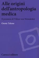 Alle origini dell'antropologia medica. Il pensiero di Viktor von Weizsäcker