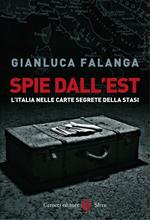 Spie dall'Est. L'Italia nelle carte segrete della Stasi